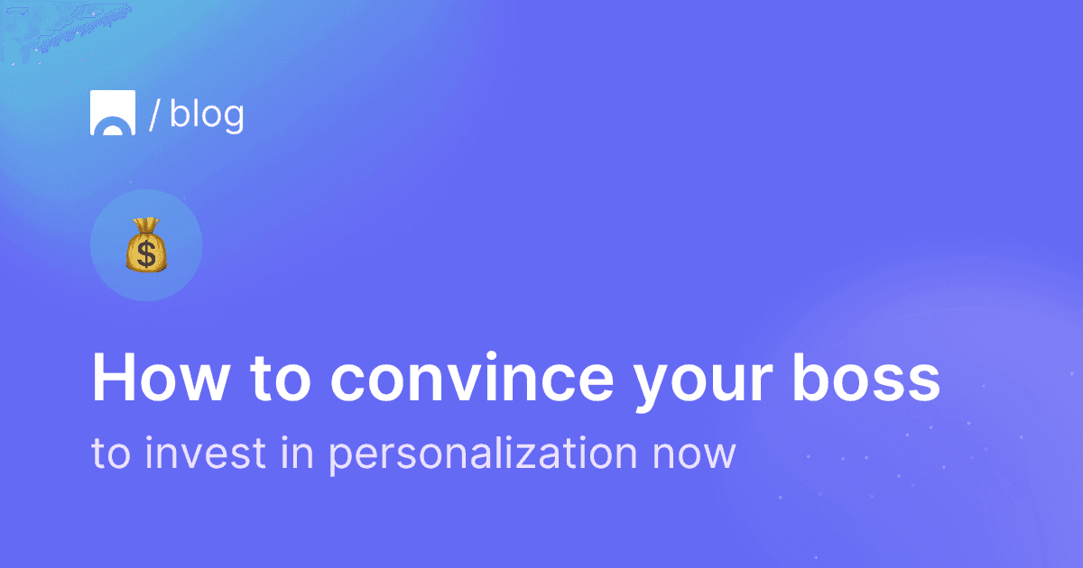 How to convince your boss to invest in personalization now.png