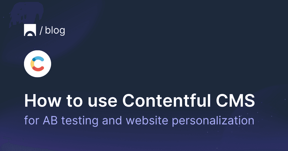 How to use Contentful CMS for AB testing and website personalization