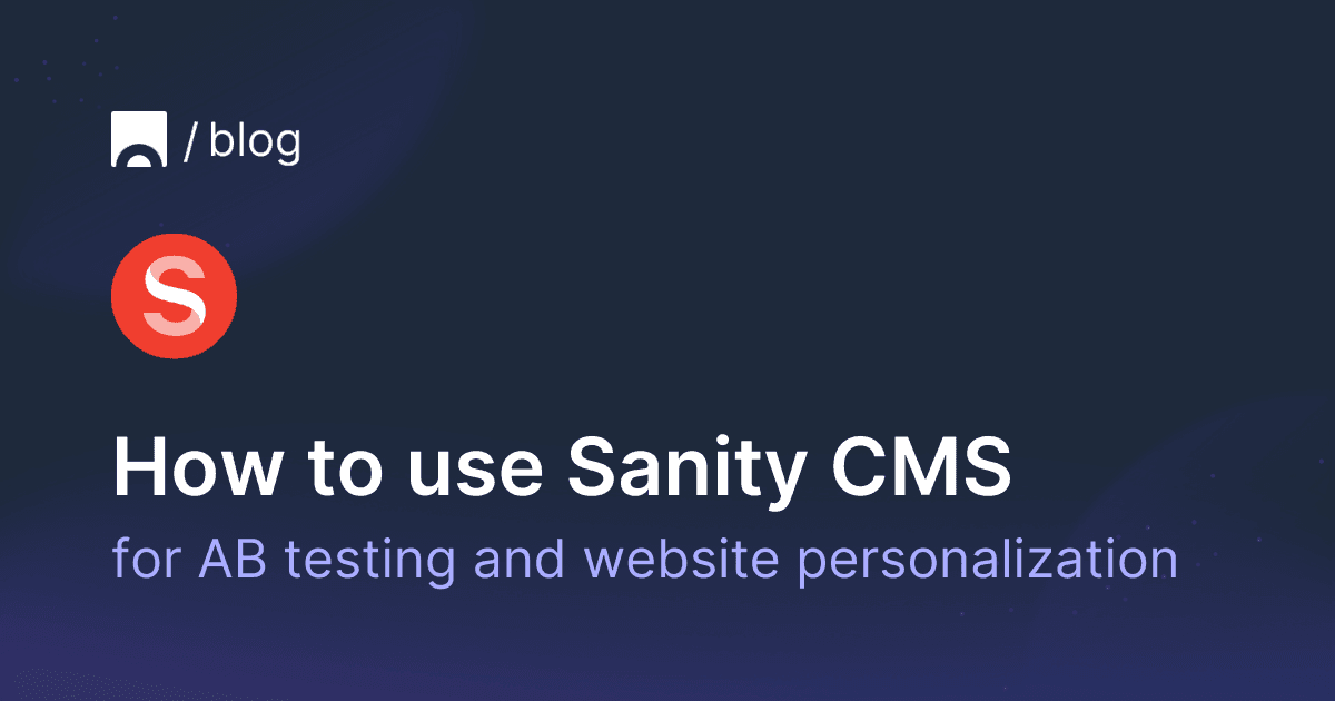 How to use Sanity CMS for AB testing and website personalization