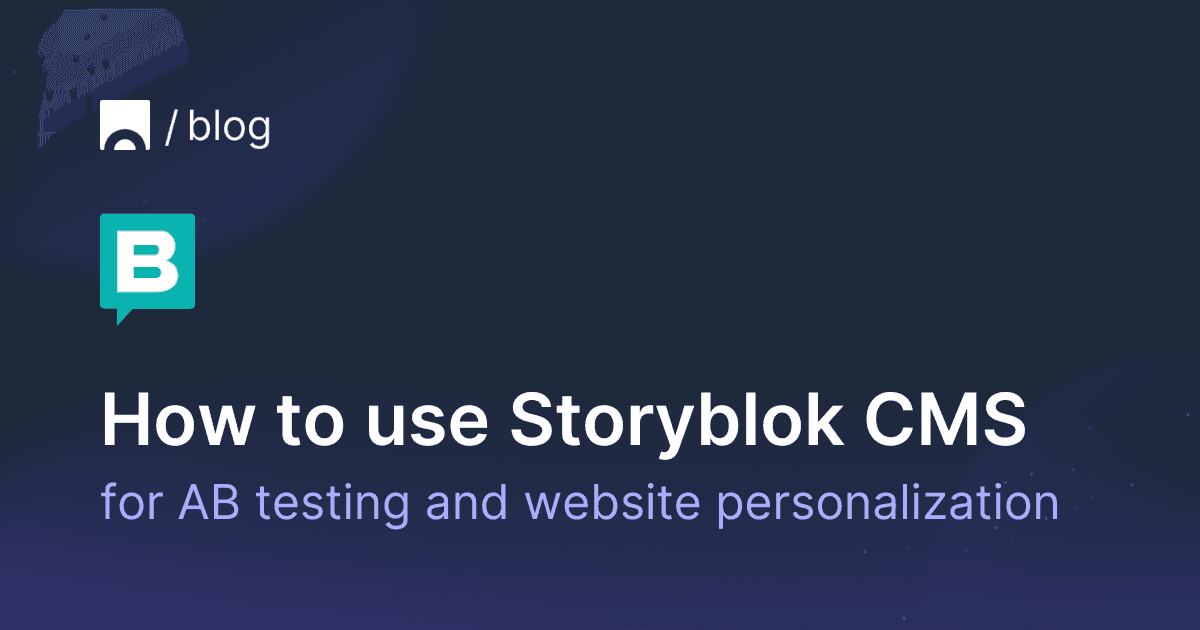 How to use Storyblok CMS for website personalization and AB testing.png