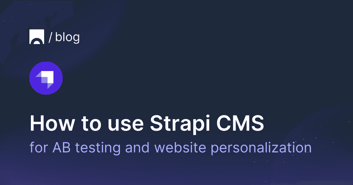 How to use Strapi CMS for AB testing and website personalization.png