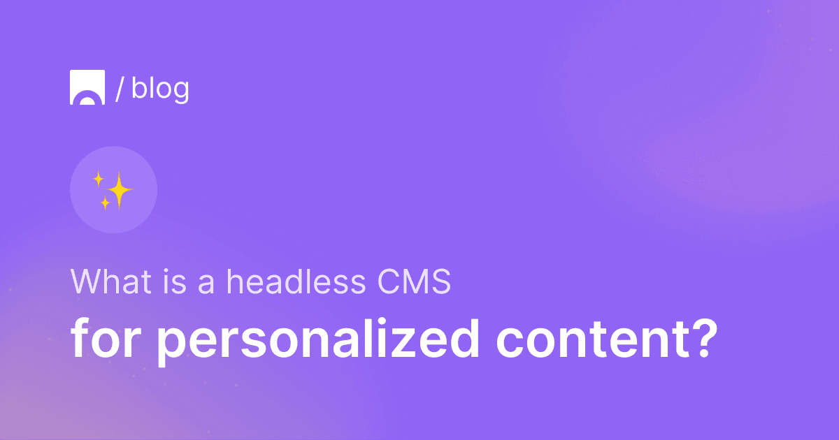 What is a headless CMS for personalized content.png