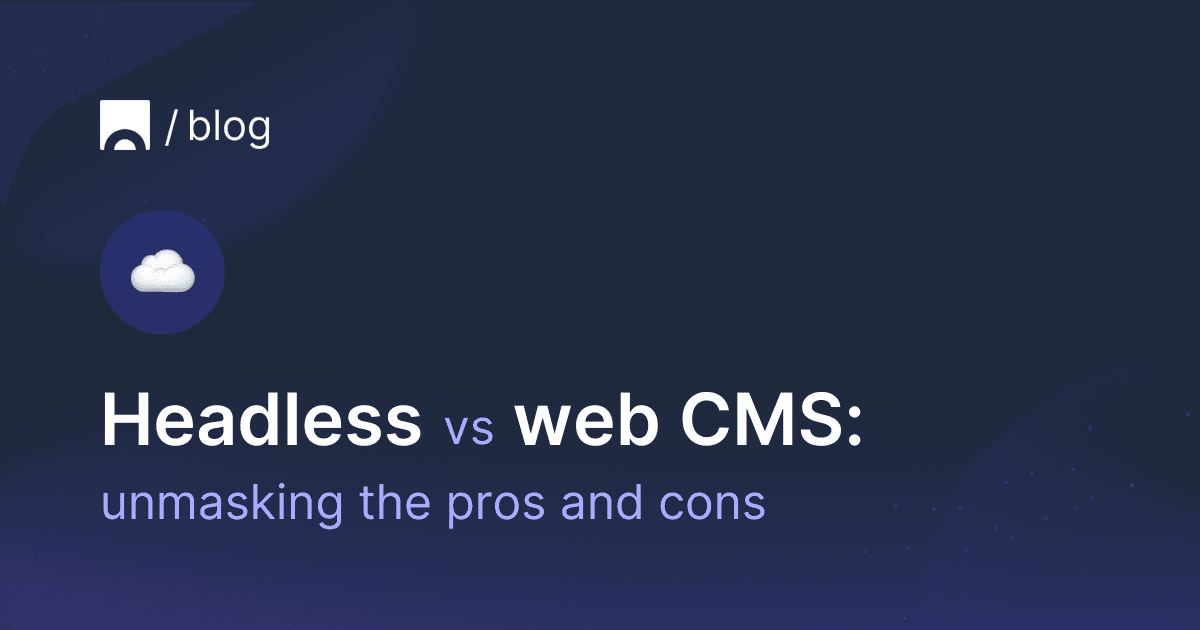 Image with dark background containing Croct's logo, a cloud emoji and text that reads "Headless vs web CMS: unmasking the pros and cons"