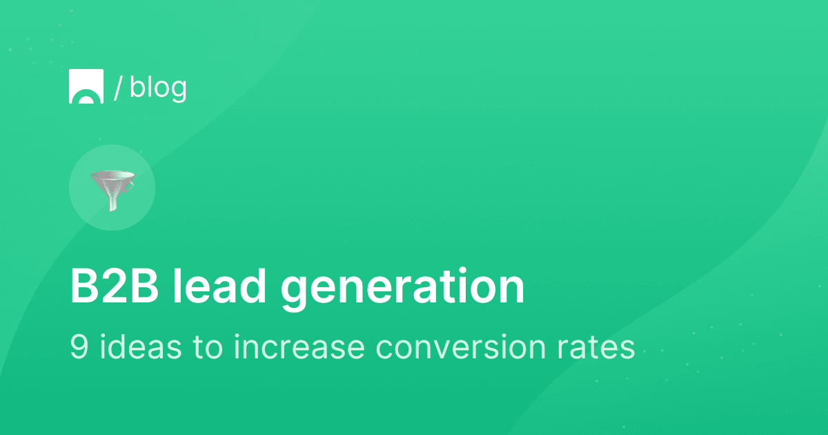 9 ideas to increase B2B lead generation conversion rates.png