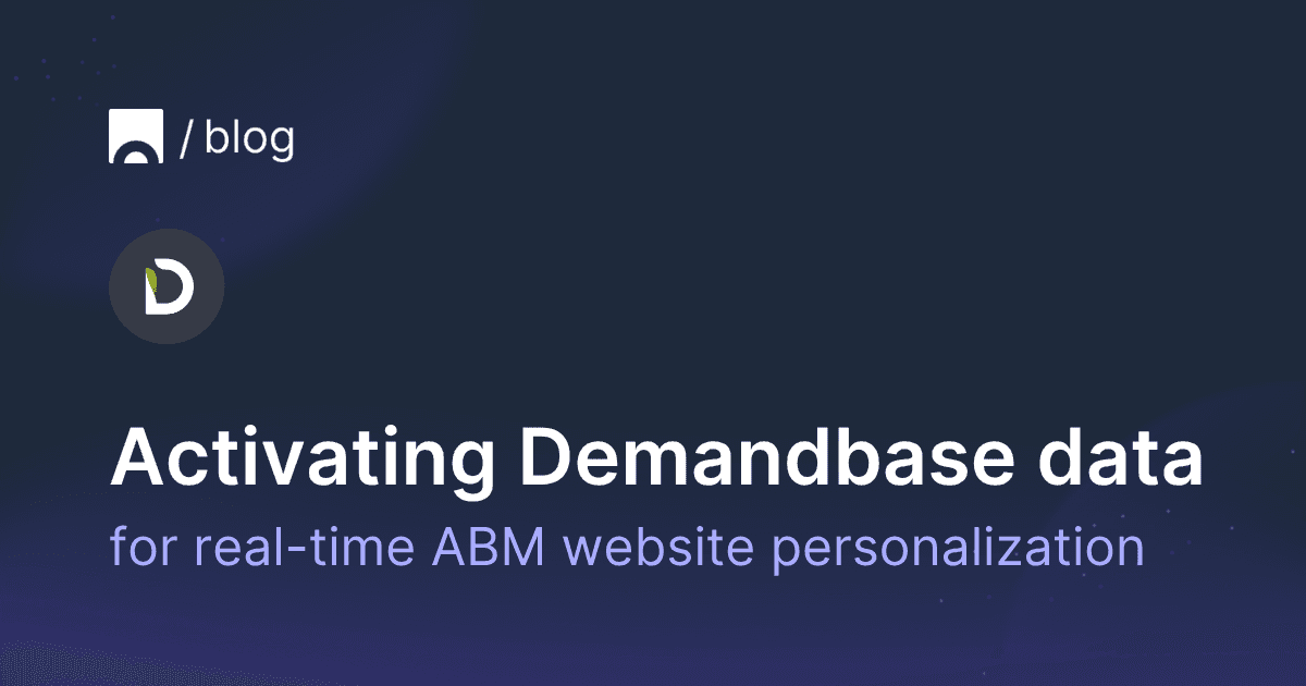 Activating Demandbase firmographic data for real-time ABM website personalization.png