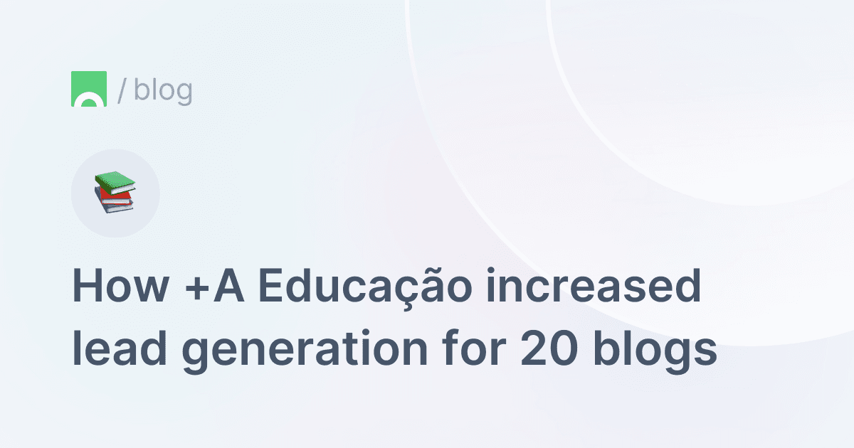 Image with white background containing Croct's logo, a book emoji and text that reads "How +A Educação increased lead generation for 20 blogs"