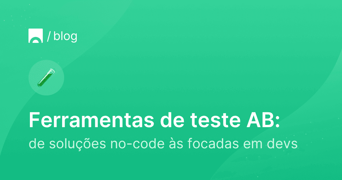 Ferramentas de teste AB de soluções no-code às focadas em devs.png