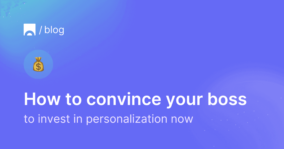 How to convince your boss to invest in personalization now.png