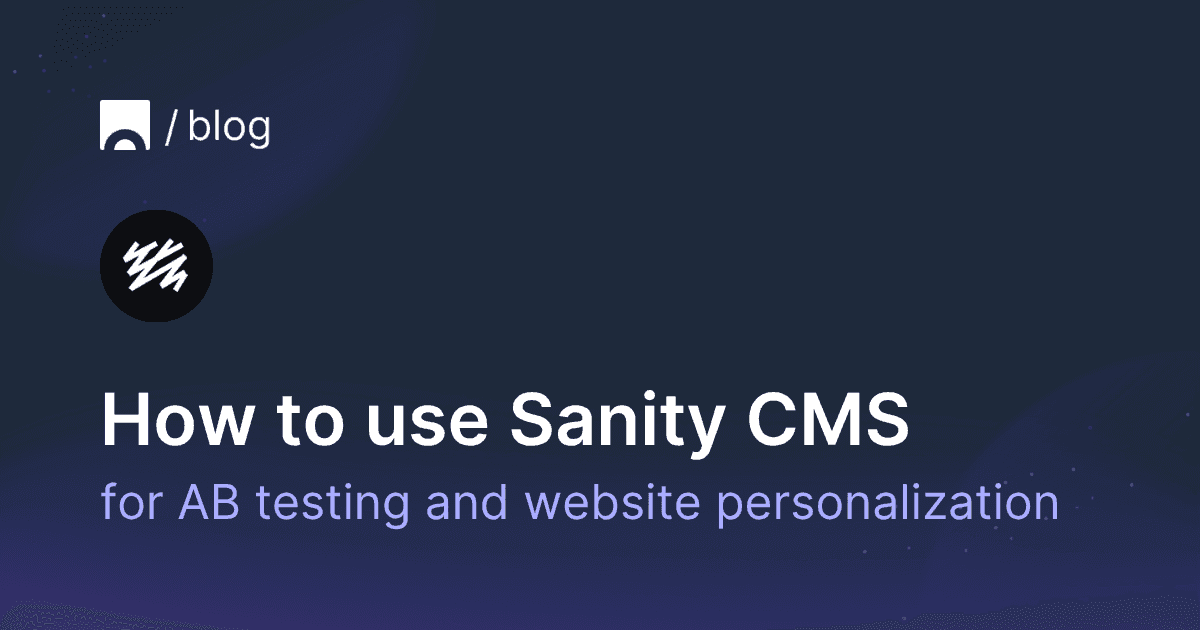 How to use Sanity CMS for AB testing and website personalization.png