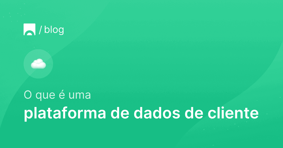 O que é uma plataforma de dados de cliente CDP.png
