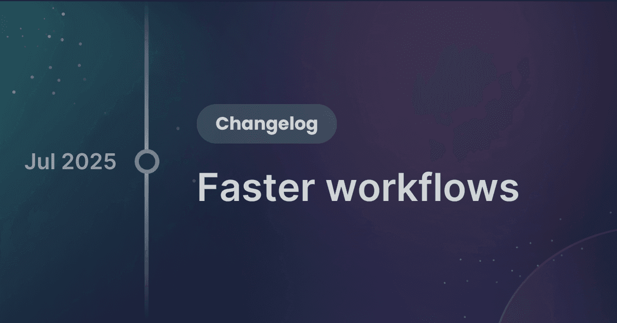 Product update - Faster workflows.png
