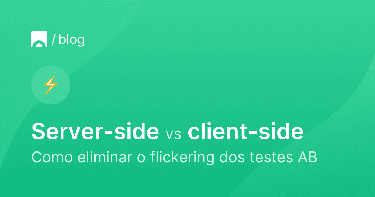 Server vs client side - Como eliminar o flickering dos testes AB.png