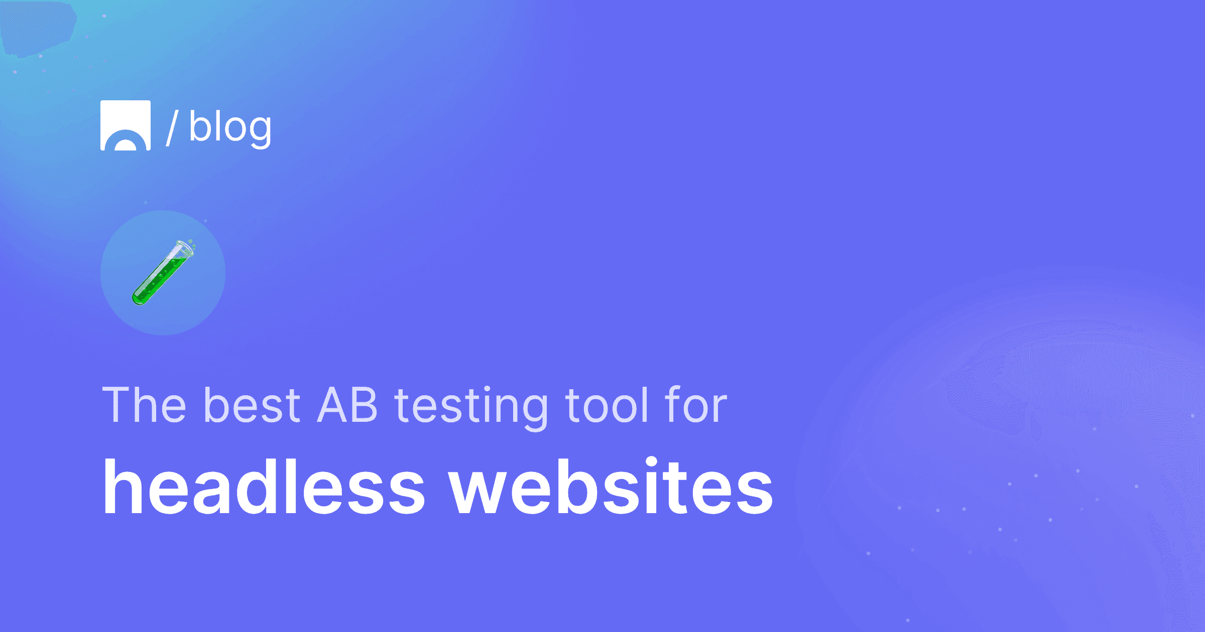 The best AB testing tool for headless websites.png